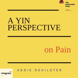 Podcast episode about Yin Yoga and pain with Addie deHilster