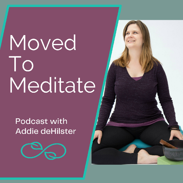 Addie deHilster, host of the Moved To Meditate Podcast, sitting on a cushion.