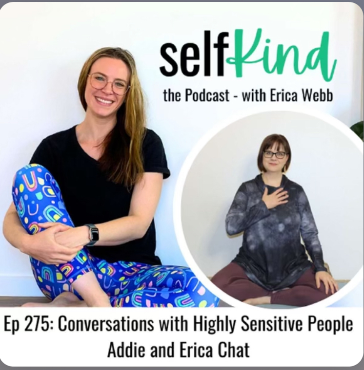 Addie deHilster with Erica Webb on the Self-Kind Podcast, discussing HSP.